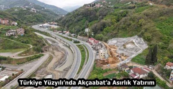Türkiye Yüzyılı’nda Akçaabat’a Asırlık Yatırım