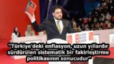 ”Türkiye’deki enflasyon, uzun yıllardır sürdürülen sistematik bir fakirleştirme politikasının sonucudur”