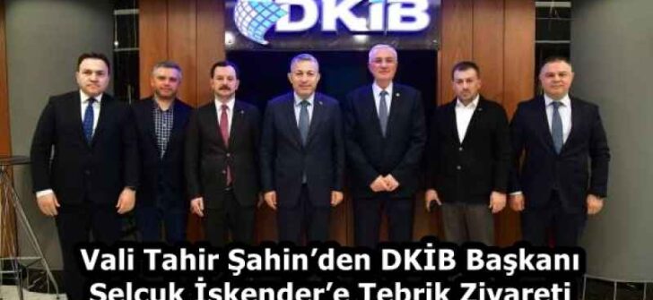 Vali Tahir Şahin’den DKİB Başkanı Selçuk İskender’e Tebrik Ziyareti