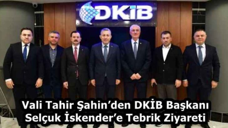 Vali Tahir Şahin’den DKİB Başkanı Selçuk İskender’e Tebrik Ziyareti
