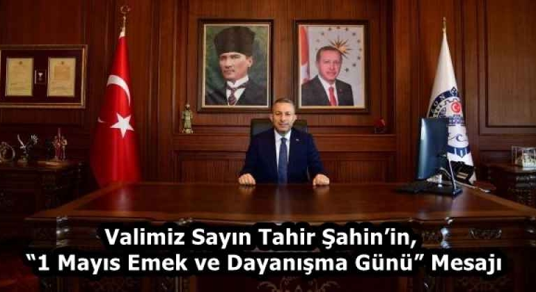 valimiz_sayin_tahir_sahinin_1_mayis_emek_ve_dayanisma_gunu_mesaji_h58286_2f2bb