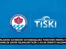 YAKINLARINI KAYBEDEN VATANDAŞLARA TİSKİ’DEN ÖNEMLİ UYARI:  “ABONELİK DEVİR İŞLEMLERİ İÇİN 2 AYLIK SÜREYİ KAÇIRMAYIN”