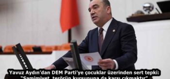 Yavuz Aydın’dan DEM Parti’ye çocuklar üzerinden sert tepki: “Samimiyet, terörün kurşununa da karşı çıkmaktır”