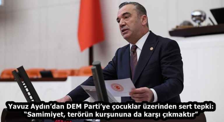 yavuz_aydindan_dem_partiye_cocuklar_uzerinden_sert_tepki_samimiyet_terorun_kursununa_da_karsi_cikmaktir_h58425_6cf79