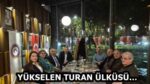 YÜKSELEN TURAN ÜLKÜSÜ…