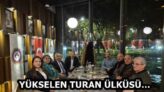 YÜKSELEN TURAN ÜLKÜSÜ…