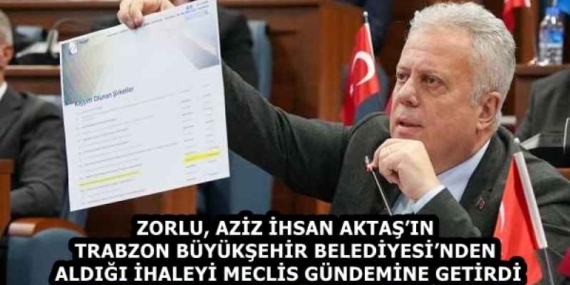 zorlu_aziz_ihsan_aktasin_trabzon_buyuksehir_belediyesinden_aldigi_ihaleyi_meclis_gundemine_getirdi_h58462_4dd84