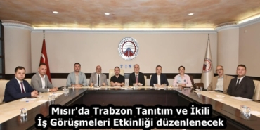 Misirda-Trabzon-Tanitim-ve-Ikili-Is-Gorusmeleri-Etkinligi-duzenlenecek-featured